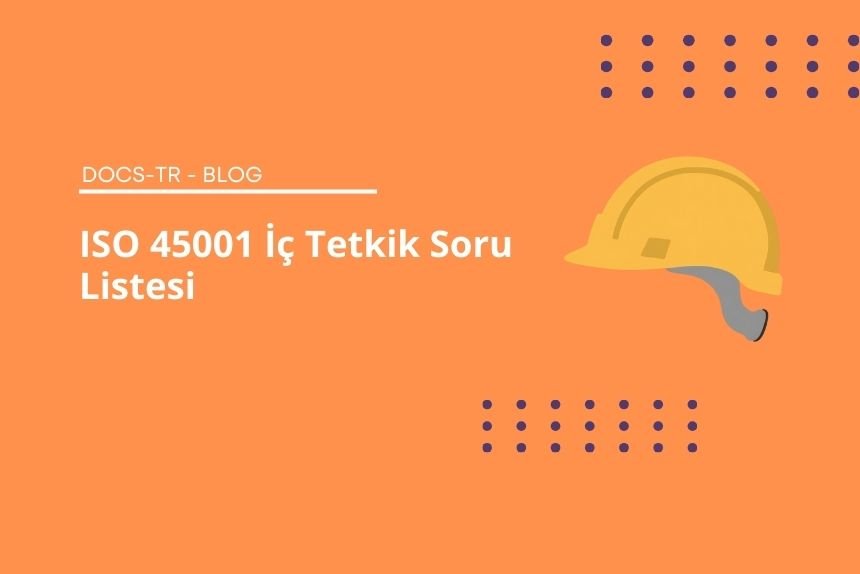 ISO 45001 İç Tetkik Soru Listesi
