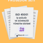ISO 45001:2018 Prosedür Seti - İş Sağlığı ve Güvenliği Yönetim Sistemi